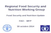 Regional Food Security and Nutrition Working Group Food Security and Nutrition Update FAO - WFP 30 octobre 2014.