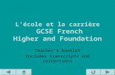 L’école et la carrière GCSE French Higher and Foundation Teacher’s booklet Includes transcripts and corrections.
