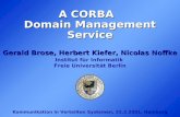 A CORBA Domain Management Service Gerald Brose, Herbert Kiefer, Nicolas Noffke Institut für Informatik Freie Universität Berlin Kommunikation in Verteilten.
