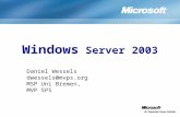 Windows Server 2003 Daniel Wessels dwessels@mvps.org MSP Uni Bremen, MVP SPS.