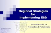 Regional Strategies for Implementing ESD The Network in Rhineland-Palatinate Annegret Schwarz Mainz, Germany Symposium Berlin August, 2008.