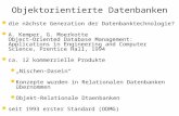 Objektorientierte Datenbanken die nächste Generation der Datenbanktechnologie? A. Kemper, G. Moerkotte Object-Oriented Database Management: Applications.