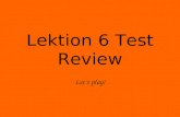 Lektion 6 Test Review Lets play!. How to play: The questions will appear on one slide (with a color background) and their answer will appear on the following.