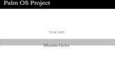 Palm OS Project Martin Ochs 25.08.2003. Palm OS Project Inhalt Hardware Schnittstellen Die serielle Schnittstelle Entwicklungsumgebung Test-Programm Hardware-Test.