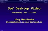 DVD+Streaming VideoSpV "Desktop Video"Westbomke / Dittrich 1.7.991 SpV Desktop Video Donnerstag, den 1.7.1999 Jörg Westbomke Westbomke@ls1.cs.uni-dortmund.de.