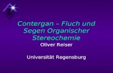 Contergan – Fluch und Segen Organischer Stereochemie Oliver Reiser Universität Regensburg.