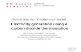 Geothermie Prof. Dr. Manfred Koch Florian Werner 16.09.2010 Referat über den Geothermics Artikel: Electricity generation using a carbon-dioxide thermosiphon.