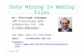 27. Februar 2001 Data Mining in Weblog Files Dr. Christoph Schommer IBM Entwicklung GmbH Schönaicher Str. 220 D-71032 Böblingen Tel./Fax: 07031/16-{4628/4890}