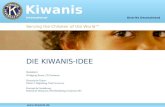 Kiwanis International Serving the Children of the World Distrikt Deutschland DIE KIWANIS-IDEE Redaktion: Wolfgang Kranz, IT-Chairman Historische Daten: