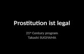 Prostitution ist legal 21 st Century program Takashi SUGIYAMA.