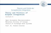 Theorie und Politik der Europäischen Integration Prof. Dr. Herbert Brücker Lecture 6 Open Economies Macroeconomics Monetary History of Europe Choice of.