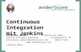 Continuous Integration mit Jenkins Christian RobertanderScore GmbH Senior Software EngineerFrankenwerft 35 christian.robert@anderScore.com50677 Köln .