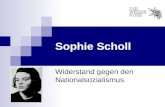 Sophie Scholl Widerstand gegen den Nationalsozialismus.