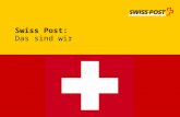 Swiss Post: Das sind wir. Seite 2 Die Schweizerische Post Porträt Swiss Post März 2010 Die Schweiz ist spitze Ohne Swiss Post keine moderne Schweiz «Schweizer.