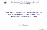 Bundesamt für Wehrtechnik und Beschaffung THE COST EFFECTIVE DEVELOPMENT OF HLA FEDERATIONS FOR COMPUTER- ASSISTED EXERCISES (CAX) K. Pixius 23-Sep-02.