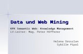 Data und Web Mining KFK Semantic Web: Knowledge Management LV-Leiter: Mag. Peter Höfferer Helena Oroszlan Sybille Pipal.