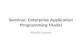 Seminar: Enterprise Application Programming Model Martin Lorenz.