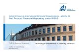 Building Competence. Crossing Borders. Public Finance & International Financial Organisations – Woche 11 Full Accrual Financial Reporting unter IPSAS Prof.