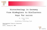 Biotechnology in Germany From BioRegions to BioClusters Keys for succes Dr. Klaus Plate CEO Heidelberg Technology Park Sino-European Forum on Innovation.
