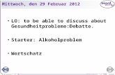 © Boardworks Ltd 20081 of 23 Mittwoch, den 29 Februar 2012 LO: to be able to discuss about Gesundheitprobleme:Debatte. Starter: Alkoholproblem Wortschatz.