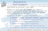 The Hanseatic Parliament was formed in 1994 Hamburg, registered association since 2005 Network of more than 30 chambers of commerce, industry and crafts.