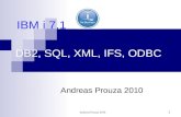 Andreas Prouza 2010 1 DB2, SQL, XML, IFS, ODBC Andreas Prouza 2010 IBM i 7.1.