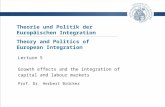Theorie und Politik der Europäischen Integration Prof. Dr. Herbert Brücker Lecture 5 Growth effects and the integration of capital and labour markets Theory.