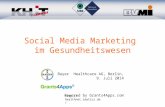 Social Media Marketing im Gesundheitswesen Bayer Healthcare AG, Berlin, 9. Juli 2014 Powered by Grants4Apps.com