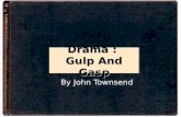 Drama : Gulp and Gasp by John Townsend