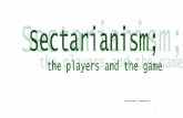 Sectarianism the Players and the Game