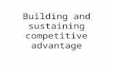 Building and Sustaining Competitive Advantage