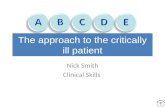 ABCDE Approach to the Critically Ill Patient - Nick Smith