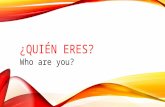 ¿QUIÉN ERES? Who are you? ¿QUIÉN ERES? LOS OBJECTIVOS: Student will learn to tell: Give and ask for a name What do you like and not like to do Where.