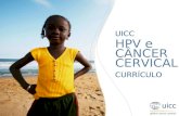 UICC HPV and Cervical Cancer Curriculum Chapter 8.b. Educational policies Prof. Hélène Sancho-Garnier, MD, PhD UICC HPV e CÂNCER CERVICAL CURRÍCULO.