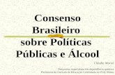 1 Consenso Brasileiro sobre Políticas Públicas e Álcool Cláudia Maciel Psiquiatra, especialista em dependência química Professora do Instituto de Educação.