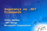 1 Segurança na.NET Framework Vitor Santos.NET Group Microsoft Corporation.