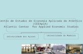 Centro de Estudos de Economia Aplicada do Atântico (CEEAplA) Atlantic Center for Applied Economic Studies Universidade dos Açores Universidade da Madeira.