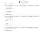 Funções Public Function minimo(a As Integer, b As Integer) as integer If a < b Then minimo = a Else minimo = b End If End Function Option Explicit Public.