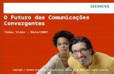 Protection notice / Copyright notice O Futuro das Comunicações Convergentes Tadeu Viana – Maio/2007 Copyright © Siemens Enterprise Communications GmbH.