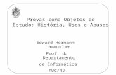 Edward Hermann Haeusler Prof. do Departamento de Informática PUC/RJ Provas como Objetos de Estudo: Hist ó ria, Usos e Abusos.