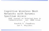 Cognitive Wireless Mesh Networks with Dynamic Spectrum Access IEEE Journal on Selected Area in Communication, Jan. 2008 issue 1 Kaushik R. Chowdhury Ian.