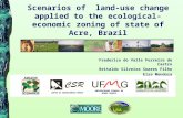 Scenarios of land-use change applied to the ecological-economic zoning of state of Acre, Brazil Frederico do Valle Ferreira de Castro Britaldo Silveira.