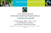 Selo international do comércio justo FLO International Fairtrade Labelling Organisations Comércio justo Cooperação: DED – GTZ – FLO no Nordeste do Brasil.