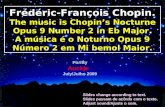 Frédéric-François Chopin. The music is Chopins Nocturne Opus 9 Number 2 in Eb Major. A música é o Noturno Opus 9 Número 2 em Mi bemol Maior. Por/By Auckje.