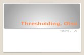 Thresholding, Otsu Trabalho 2 - CG. Método de Otsu - Binarização Otsu1: imgGrey + OtsuBinarization + imgGauss Otsu2: imgGrey + OtsuBinarization Otsu3: