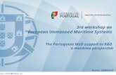 3rd workshop on European Unmanned Maritime Systems The Portuguese MoD support to R&D a maritime perspective Porto, 29MAI14 joao.neves@defesa.pt.
