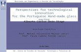 Perspectives for technological innovation for the Portuguese Hand-made glass sector Mestrado em Engenharia e Gestão de Tecnologia Alberto Carlos Brás Diogo.