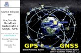 GPS - GNSS Global Positioning System Global Navigation Satellite System (GPS + GLONASS + GALILEO +...) Curso Básico 20h Noções de Geodésia Cartografia.