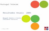 3 Março 2005 Portugal Telecom Resultados Anuais 2004 Miguel Horta e Costa Presidente Executivo.