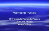 Marketing Politico Universidade Fernando Pessoa António Cardoso ajcaro@ufp.pt.